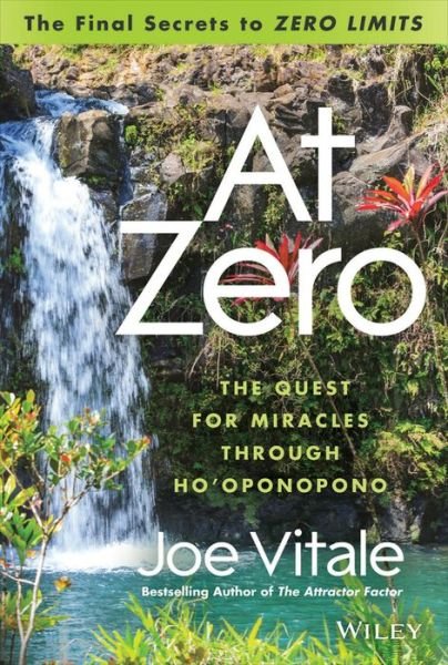 Cover for Vitale, Joe (Hypnotic Marketing, Inc., Wimberley, TX) · At Zero: The Final Secrets to &quot;Zero Limits&quot; The Quest for Miracles Through Ho'oponopono (Hardcover Book) (2013)