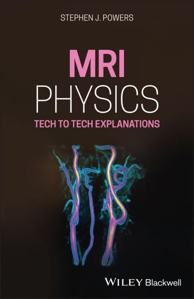 Cover for Powers, Stephen J. (South Coast Hospital Systems, USA) · MRI Physics: Tech to Tech Explanations (Taschenbuch) (2021)
