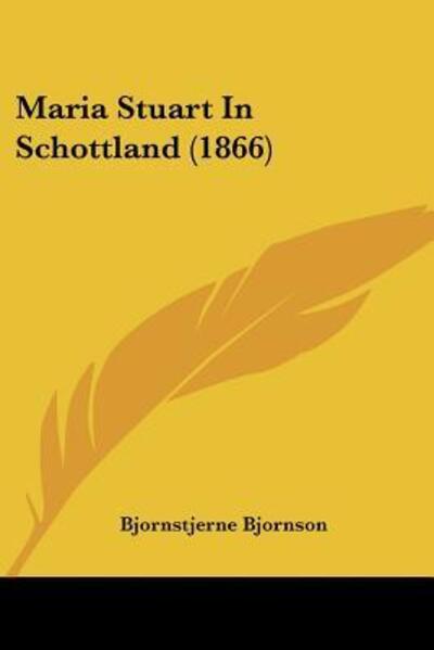 Cover for Bjornstjerne Bjornson · Maria Stuart In Schottland (1866) (Paperback Book) (2009)