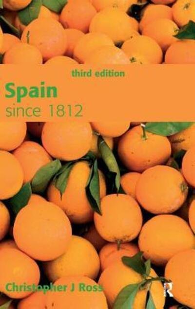 Cover for Ross, Christopher (Vienna University of Economics and Business, Austria) · Spain since 1812 - Modern History for Modern Languages (Hardcover Book) (2015)