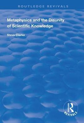 Cover for Steve Clarke · Metaphysics and the Disunity of Scientific Knowledge - Routledge Revivals (Hardcover Book) (2018)