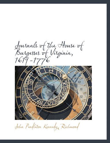 Cover for John Pendleton Kennedy · Journals of the House of Burgesses of Virginia, 1619-1776 (Paperback Book) (2010)