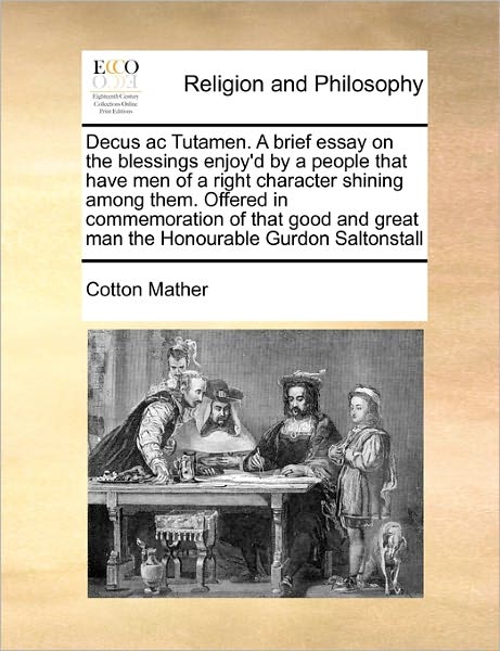 Cover for Cotton Mather · Decus Ac Tutamen. a Brief Essay on the Blessings Enjoy'd by a People That Have men of a Right Character Shining Among Them. Offered in Commemoration O (Paperback Book) (2010)