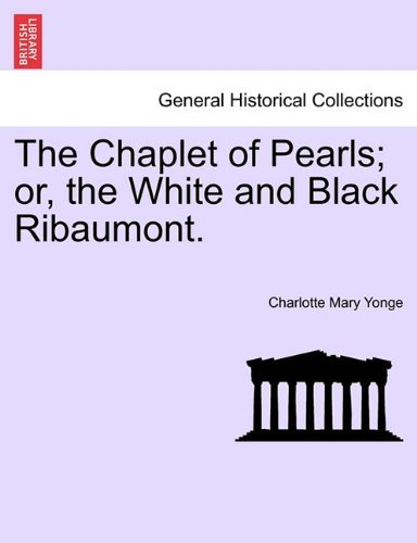 Cover for Charlotte Mary Yonge · The Chaplet of Pearls; Or, the White and Black Ribaumont. (Paperback Book) (2011)
