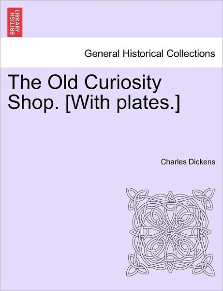 Cover for Charles Dickens · The Old Curiosity Shop. [with Plates.] (Pocketbok) (2011)