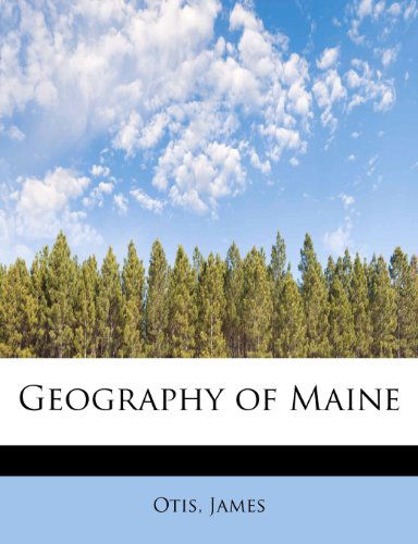 Cover for Otis James · Geography of Maine (Paperback Book) (2011)