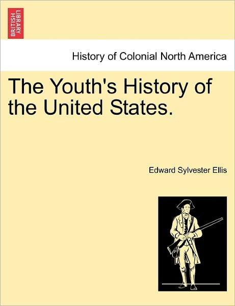 Cover for Edward Sylvester Ellis · The Youth's History of the United States. (Pocketbok) (2011)