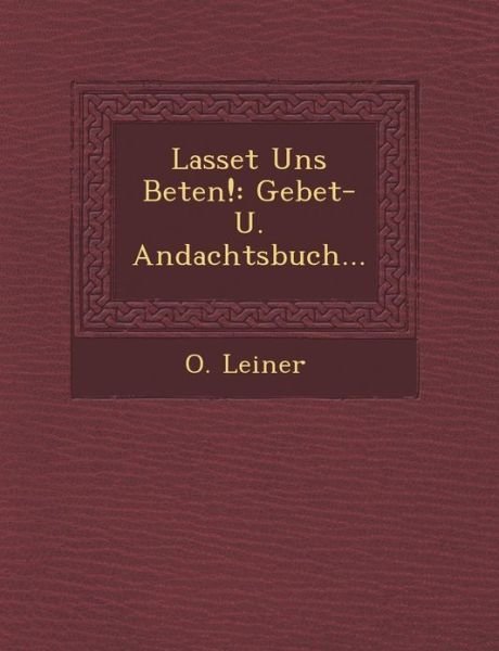 Cover for O Leiner · Lasset Uns Beten!: Gebet- U. Andachtsbuch... (Taschenbuch) (2012)