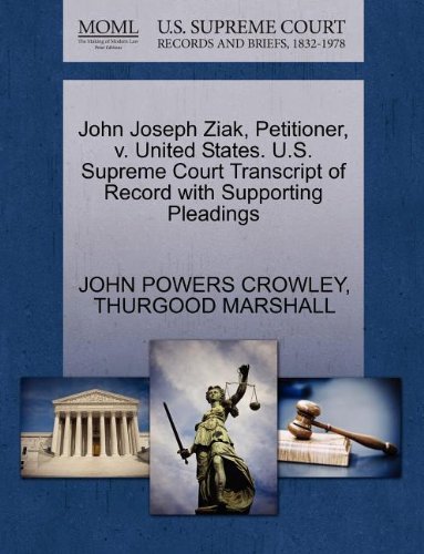 Cover for Thurgood Marshall · John Joseph Ziak, Petitioner, V. United States. U.s. Supreme Court Transcript of Record with Supporting Pleadings (Paperback Bog) (2011)