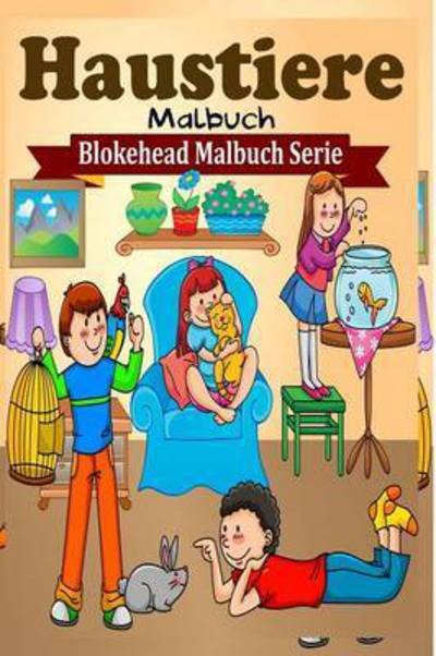 Cover for Die Blokehead · Haustiere Malbuch (Paperback Book) (2020)