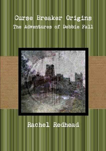 Cover for Rachel Redhead · Curse Breaker Origins - the Adventures of Debbie Fall (Paperback Book) (2015)