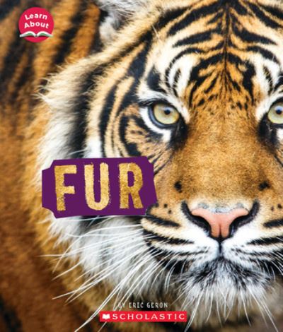 Fur (Learn about: Animal Coverings) - Eric Geron - Books - Scholastic, Incorporated - 9781338898026 - October 3, 2023