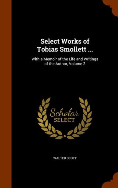 Cover for Sir Walter Scott · Select Works of Tobias Smollett ... (Hardcover Book) (2015)