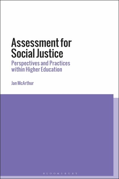 Cover for McArthur, Dr Jan (Lancaster University, UK) · Assessment for Social Justice: Perspectives and Practices within Higher Education (Paperback Book) (2019)