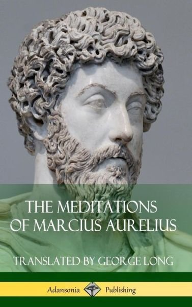 Cover for George Long · The Meditations of Marcius Aurelius (Hardcover) (Gebundenes Buch) (2018)