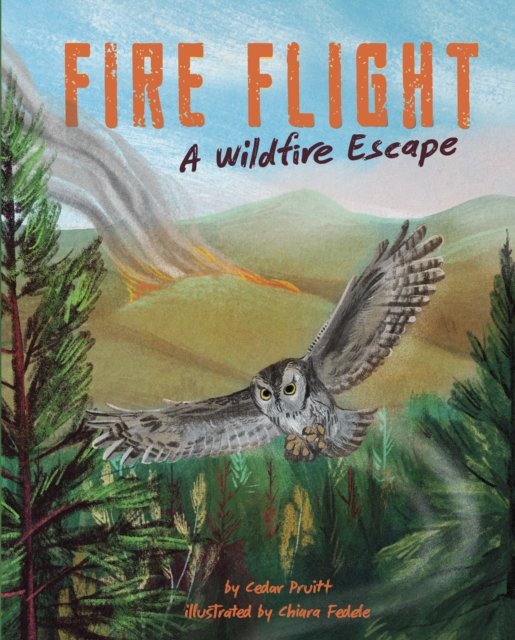 Cover for Cedar Pruitt · Fire Flight: A Wildfire Escape (Paperback Book) (2024)