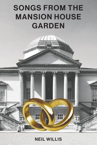 Songs From The Mansion House Garden - Neil Willis - Książki - Austin Macauley Publishers - 9781398441026 - 31 stycznia 2022