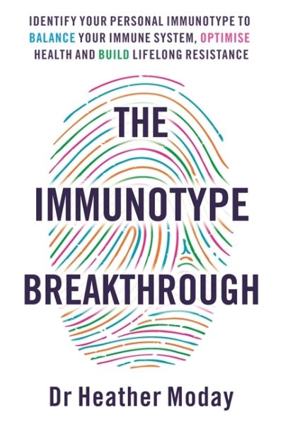 Cover for Heather Moday · The Immunotype Breakthrough: Balance Your Immune System, Optimise Health and Build Lifelong Resistance (Paperback Book) (2021)