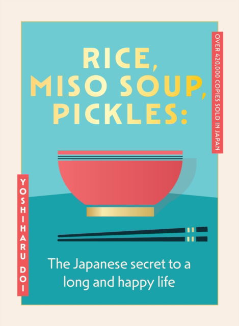 Rice, Miso Soup, Pickles: The Japanese secret to a long and happy life - Yoshiharu Doi - Books - Hodder & Stoughton - 9781399741026 - September 18, 2025