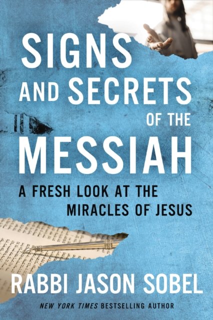 Cover for Rabbi Jason Sobel · Signs and Secrets of the Messiah: A Fresh Look at the Miracles of Jesus (Paperback Book) [ITPE edition] (2023)