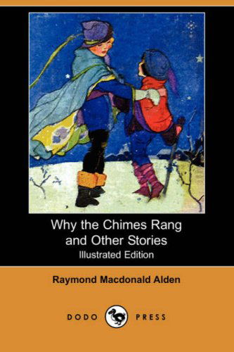 Cover for Raymond Macdonald Alden · Why the Chimes Rang and Other Stories (Illustrated Edition) (Dodo Press) (Paperback Book) [Illustrated, Ill edition] (2008)