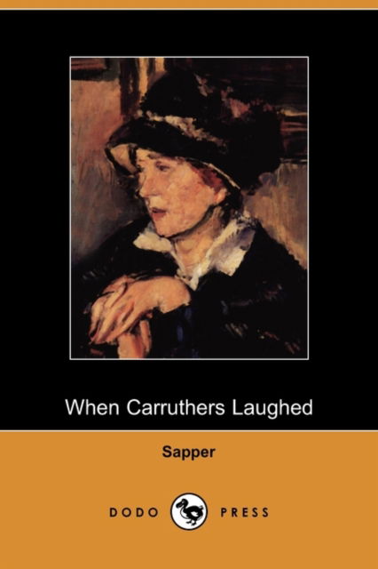 Cover for Sapper · When Carruthers Laughed (Dodo Press) (Paperback Book) (2009)