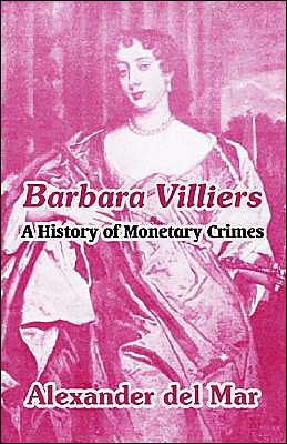 Cover for Alexander Del Mar · Barbara Villiers: A History of Monetary Crimes (Taschenbuch) (2004)