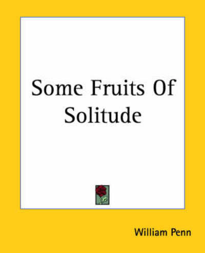 Cover for William Penn · Some Fruits of Solitude (Paperback Bog) (2004)