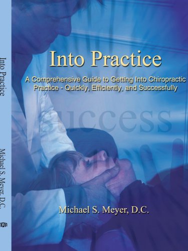 Cover for Michael Meyer · Into Practice: a Comprehensive Guide to Getting into Chiropractic Practice - Quickly, Efficiently, and Successfully (Paperback Book) (2006)