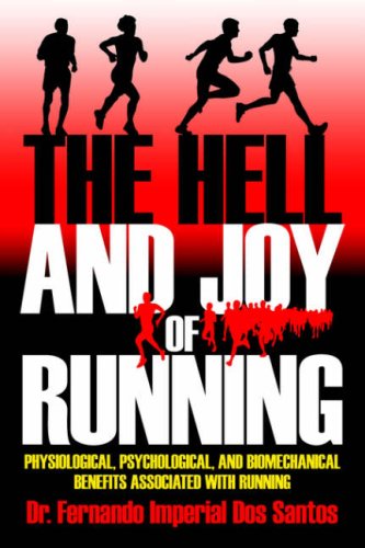 Cover for Fernando Imperial Dos Santos · The Hell and Joy of Running: Physiological, Psychological, and Biomechanical Benefits Associated with Running (Paperback Book) (2006)