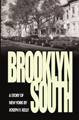 Brooklyn South: a Story of New York - Joseph Kelly - Livros - AuthorHouse - 9781425976026 - 21 de dezembro de 2006