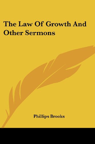 The Law of Growth and Other Sermons - Phillips Brooks - Kirjat - Kessinger Publishing, LLC - 9781430475026 - keskiviikko 17. tammikuuta 2007