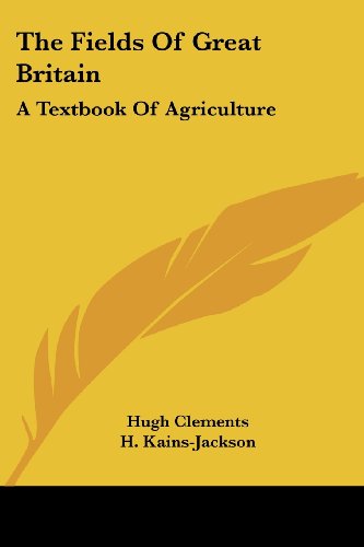 Cover for Hugh Clements · The Fields of Great Britain: a Textbook of Agriculture (Paperback Book) (2007)