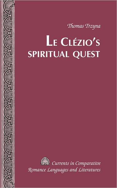 Cover for Thomas Trzyna · Le Clezio's Spiritual Quest - Currents in Comparative Romance Languages &amp; Literatures (Hardcover Book) [New edition] (2012)