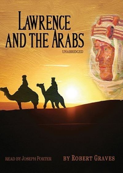 Lawrence and the Arabs - Robert Graves - Music - Blackstone Audiobooks - 9781433250026 - December 1, 1998