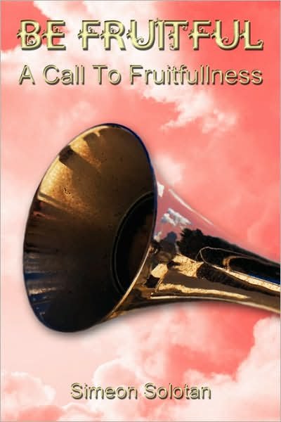 Cover for Simeon Solotan · Be Fruitful - a Call to Fruitfullness (Hardcover Book) (2007)