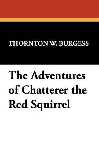 Cover for Thornton W. Burgess · The Adventures of Chatterer the Red Squirrel (Pocketbok) (2009)