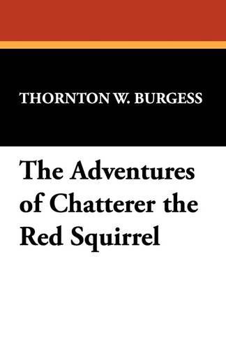 Cover for Thornton W. Burgess · The Adventures of Chatterer the Red Squirrel (Paperback Book) (2024)