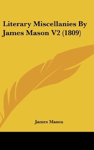 Literary Miscellanies by James Mason V2 (1809) - James Mason - Books - Kessinger Publishing, LLC - 9781436572026 - June 2, 2008