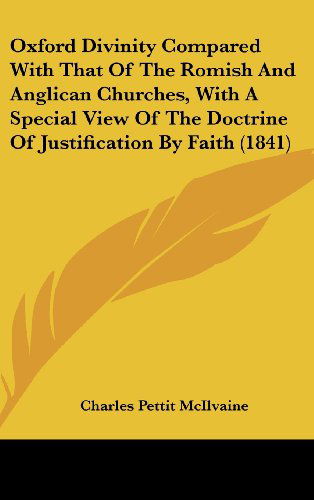 Cover for Charles Pettit Mcilvaine · Oxford Divinity Compared with That of the Romish and Anglican Churches, with a Special View of the Doctrine of Justification by Faith (1841) (Hardcover Book) (2008)