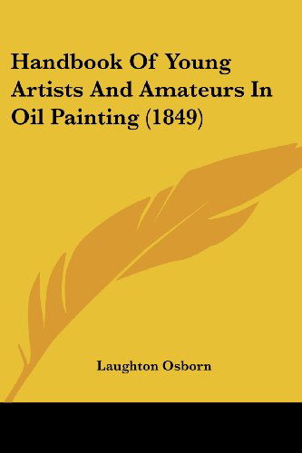 Cover for Laughton Osborn · Handbook of Young Artists and Amateurs in Oil Painting (1849) (Paperback Book) (2008)