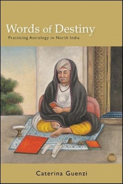 Cover for Caterina Guenzi · Words of Destiny: Practicing Astrology in North India - SUNY series in Hindu Studies (Paperback Book) (2021)