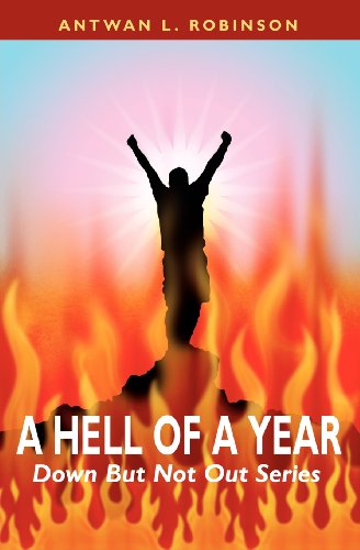 Cover for Antwan Leanear Robinson · A Hell of a Year: Down but Not out Series (Paperback Book) (2009)