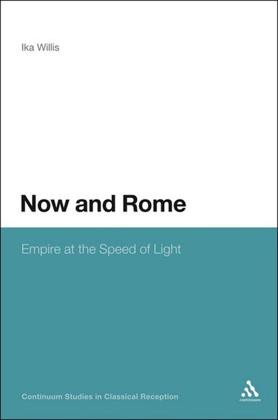 Cover for Ika Willis · Now and Rome: Lucan and Vergil As Theorists of Politics and Space (Continuum Studies in Classical Reception) (Paperback Bog) (2012)