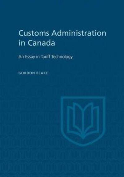 Cover for Gordon Blake · Customs Administration in Canada - Heritage (Paperback Book) (1957)