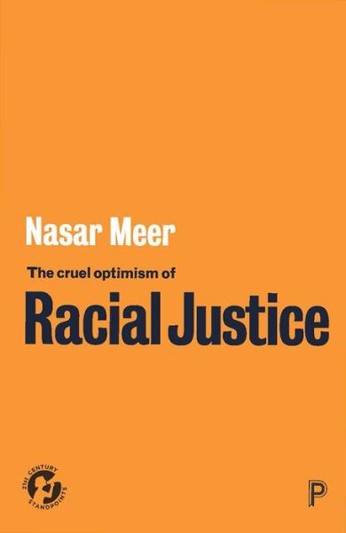 Cover for Meer, Nasar (The University of Edinburgh) · The Cruel Optimism of Racial Justice - 21st Century Standpoints (Paperback Book) (2022)