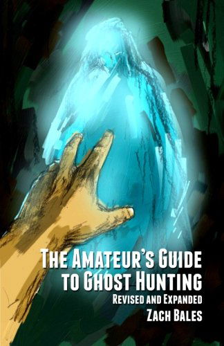 Cover for Zach Bales · The Amateur's Guide to Ghost Hunting (Paperback Book) [1st edition] (2009)