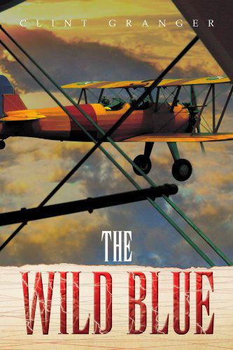 Cover for Clint Granger · The Wild Blue (Paperback Book) (2010)