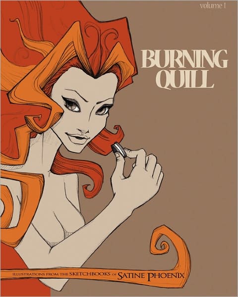 Cover for Satine Phoenix · Burning Quill: a Collection of Illustrations and Other Art Work of Satine Phoenix (Paperback Book) (2010)