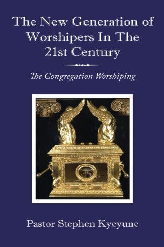 Cover for Stephen Kyeyune · The New Generation of Worshipers in the 21st Century: the Congregation Worshiping (Paperback Book) (2010)